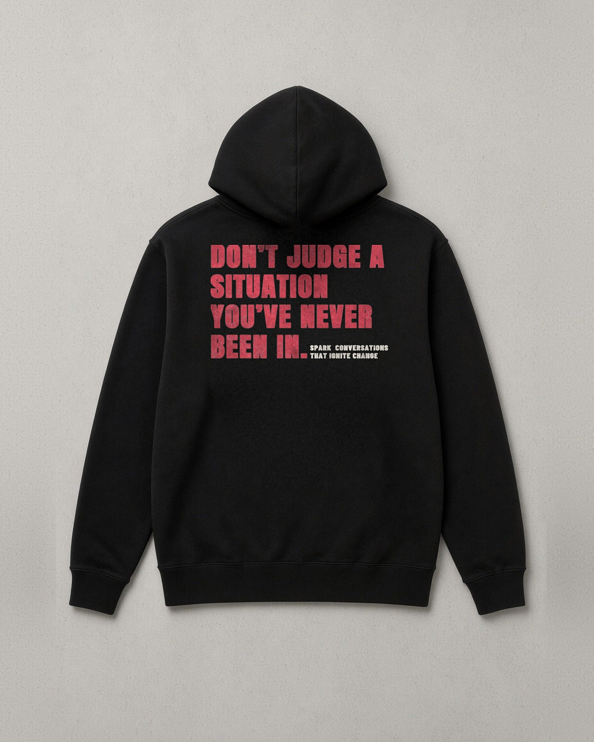 Situations hoodie back print: deep maroon block letters reading Don't judge a situation you've never been in