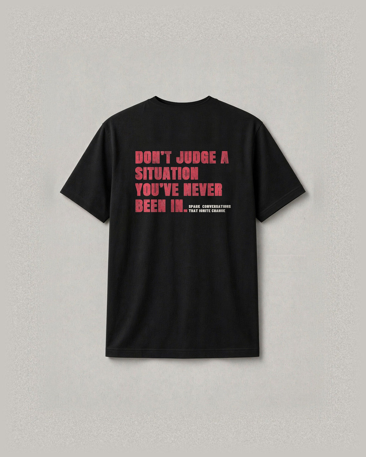 Situations tee back print on a light gray background: Don't judge a situation you've never been in