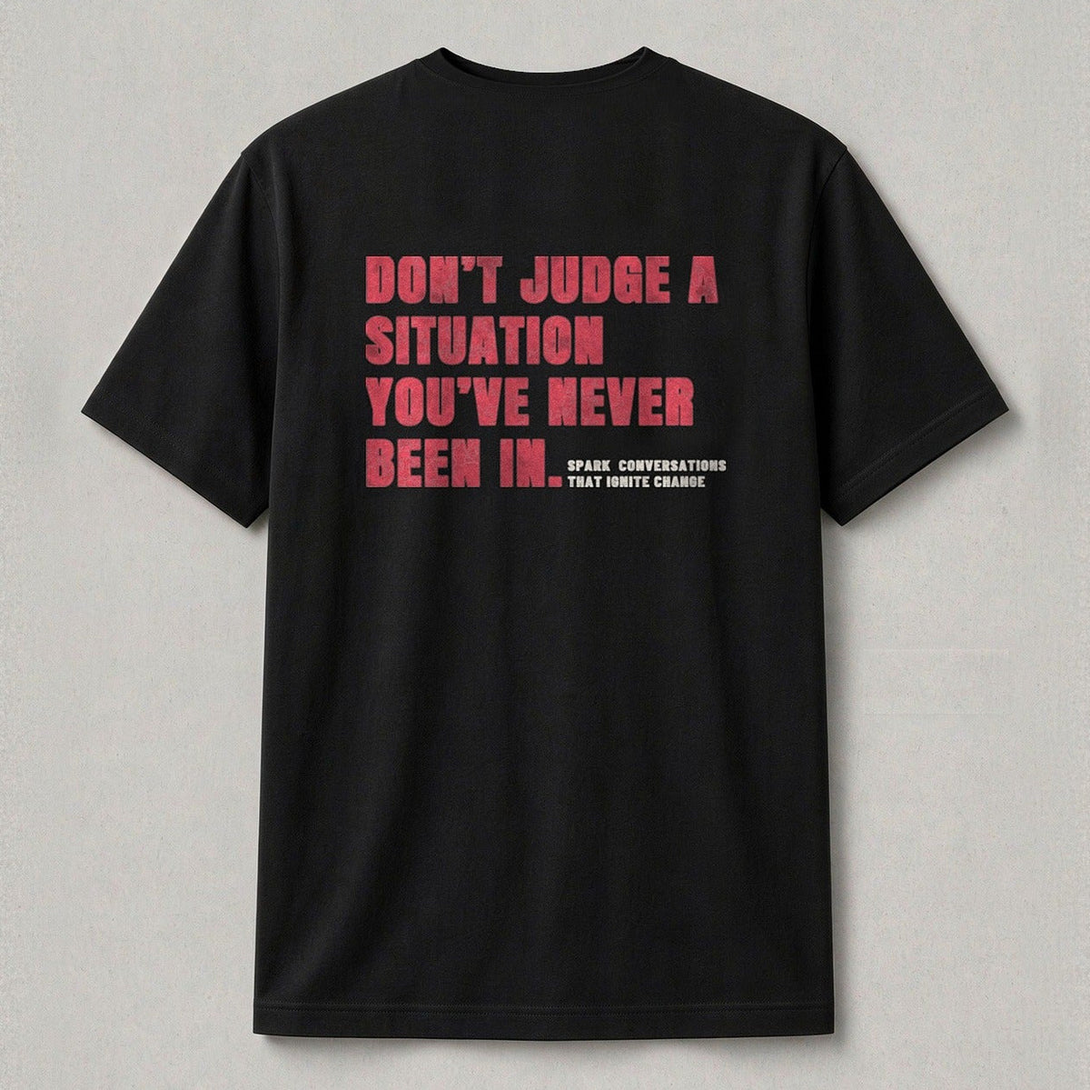 Situations tee back print: Don't judge a situation you've never been in