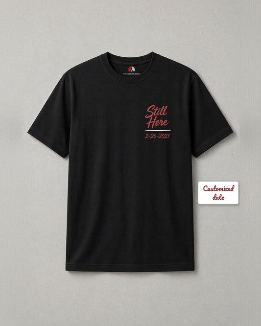 Still Here Custom Date Tee - 4th Dimension Apparel