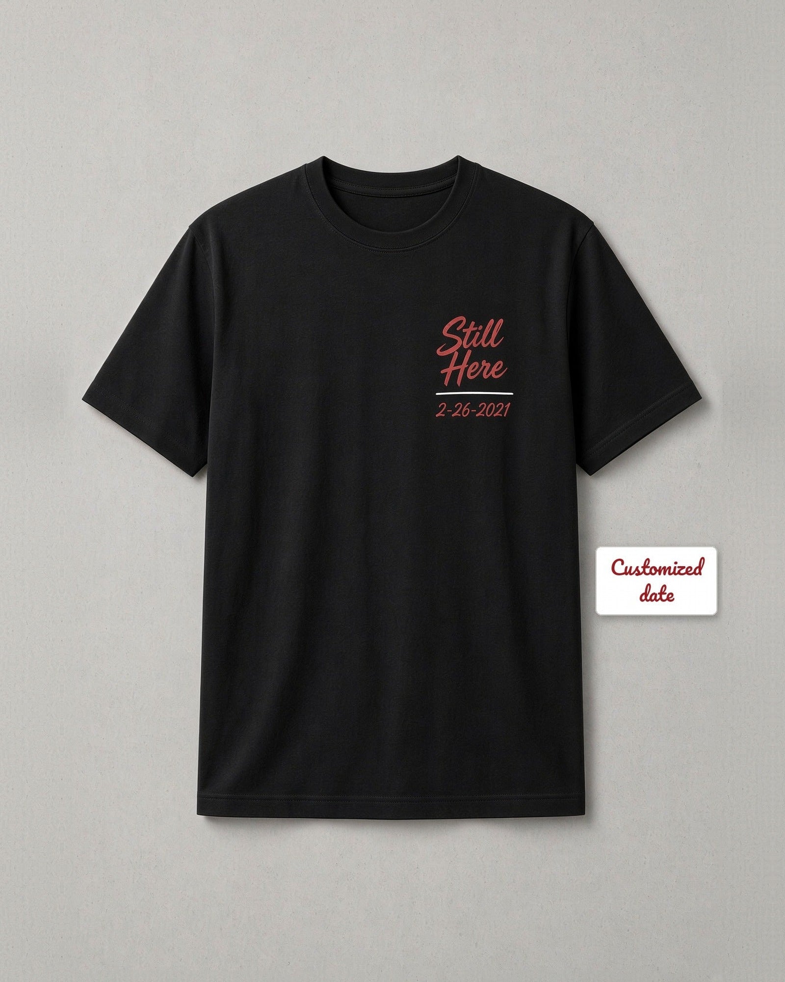 Still Here Custom Sobriety Date Tee | 4th Dimension Apparel